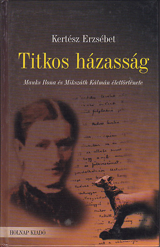 Titkos hzassg (Mauks Ilona s Mikszth Klmn lettrtnete)