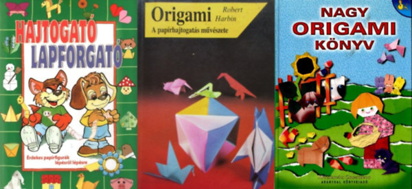 3 db origami knyv: Origami - a paprhajtogats mvszete  + Nagy origami knyv + Hajtogat lapforgat - rdekes paprfigurk lpsrl lpsre