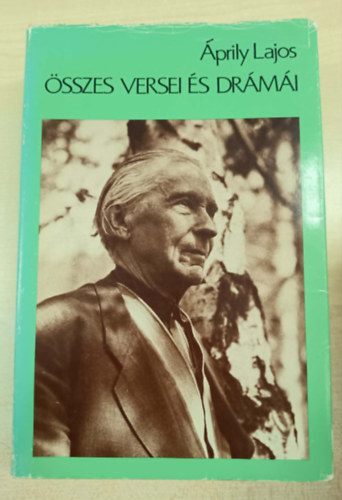 �prily Lajos �sszes versei �s dr�m�i (Saj�t k�ppel)