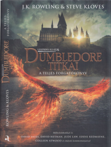 Steve Kloves J. K. Rowling - Legends llatok: Dumbledore titkai - A teljes forgatknyv