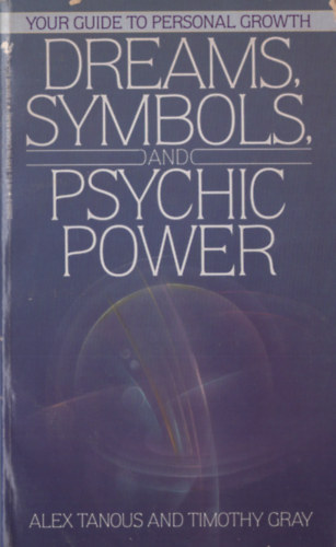Timothy Gray Alex Tanous - Dreams, Symbols, and Psychic Power