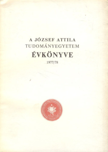 Dr. Ketskemty Istvn  (szerk.) - A Jzsef Attila Tudomnyegyetem vknyve 1977/78