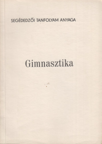 Gimnasztika (Segdedzi tanfolyam anyaga)