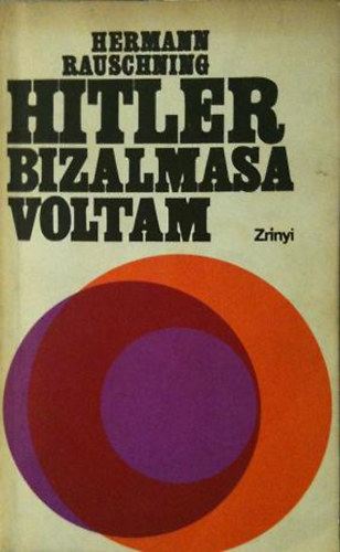 Hermann Rauschning - Hitler bizalmasa voltam (Rauschning)