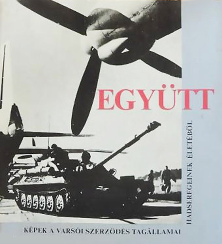 Együtt - Képek a Varsói Szerződés tagállamai hadseregeinek életéből