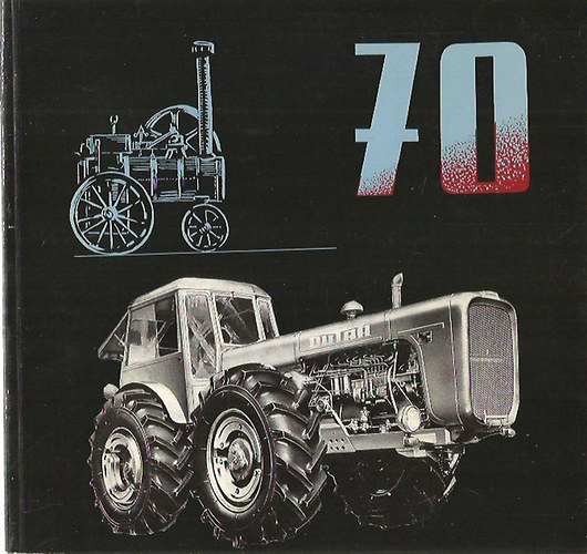 Vörös Csillag Traktorgyár - 70 éves a Traktorgyár