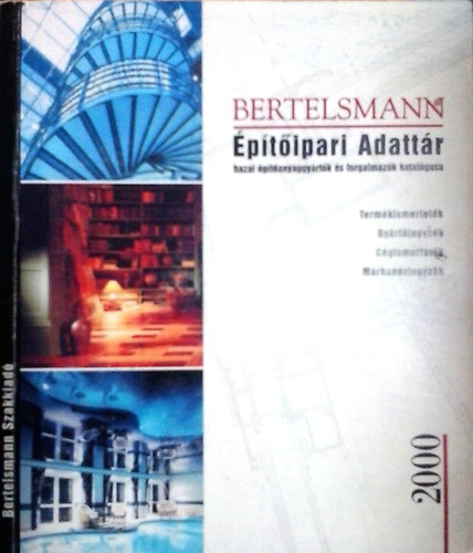 Felelős szerk.:Sinkovics Ákos - Bertelsmann Építőipari adattár 2000