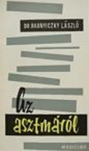 Dr. Branyiczky L�szl� - Az asztm�r�l