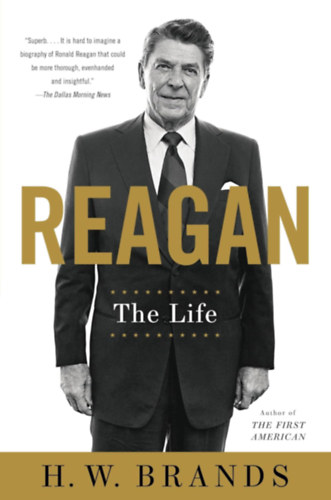 H. W. Brands - Reagan: The Life