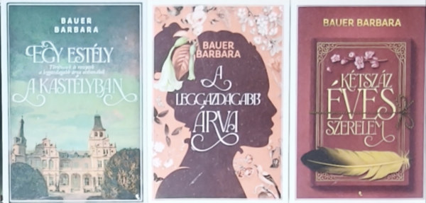 3db Bauer Barbara reg�ny - A legazdagabb �rva, Egy est�ly a kast�lyban, K�tsz�z �ves szerelem