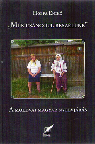 "Mk csngul beszlnk" - A moldvai magyar nyelvjrs