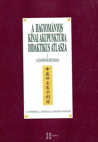 A hagyomnyos knai akupunktra didaktikus atlasza I.