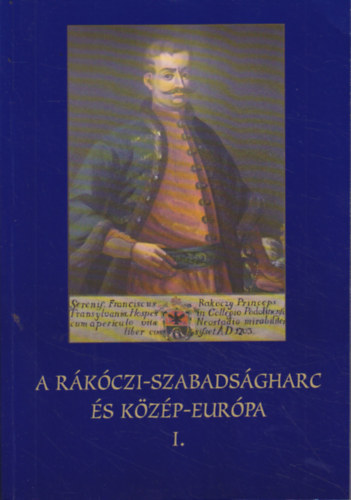 A R�k�czi-szabads�gharc �s k�z�p-Eur�pa I.