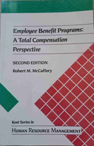 Employee Benefit Programs: A Total Compensation Perspective (Munkavllali juttatsi programok - Emberi erforrs menedzsment)