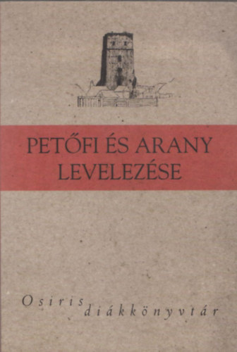 Korompay H. Jnos  (szerk.) - Petfi s Arany levelezse
