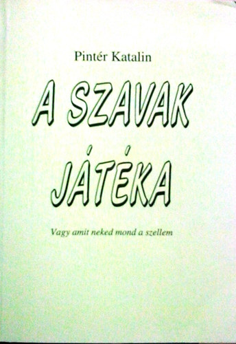 A szavak jtka (Vagy amit neked mond a szellem)