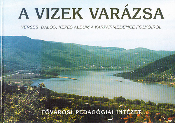 A vizek varzsa - Verses, dalos kpes album a Krpt-medence folyirl