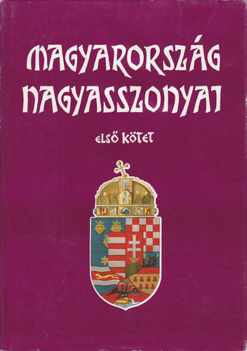 Magyarorszg nagyasszonyai I-II.