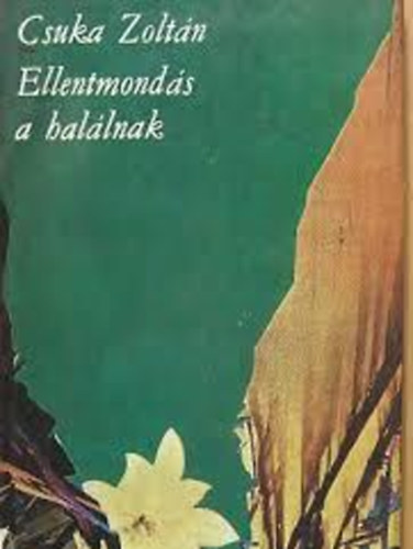 Csuka Zolt�n - Ellentmond�s a hal�lnak