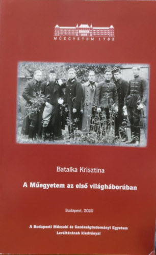 Batalka Krisztina - A Megyetem az els vilghborban