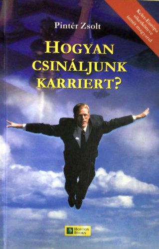 Hogyan csinljunk karriert? - Kziknyv llskeresknek, llsvltoztats s plyavlaszts eltt llknak