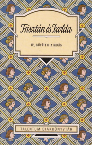 Képes Júlia (ford.) - Trisztán és Izolda (Béroul: Trisztán és Izolda - Marie de France: Lonc - Thomas: Trisztán és Izolda)