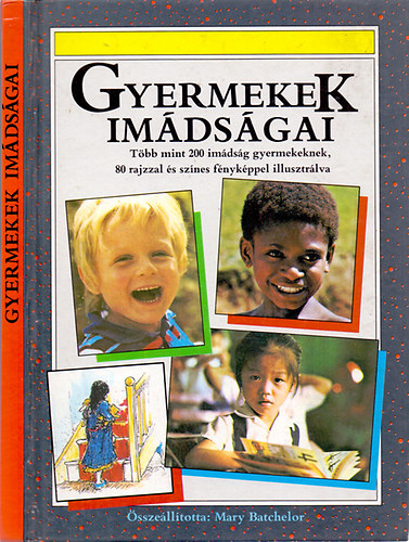 Gyermekek imdsgai - Tbb mint 200 imdsg gyermekeknek, 80 rajzzal s sznes fnykppel illusztrlva