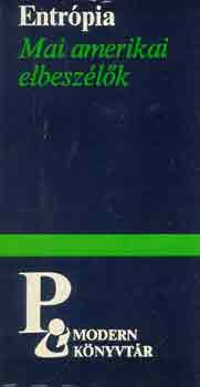 Donald Bartheleme, Ronald Sukenick, William H. Gass, Robert Coover, Richard Brautigan, Grace Paley, Robert Creeley, John Barth Thomas Pynchon - Entr�pia (mai amerikai elbesz�l�k)