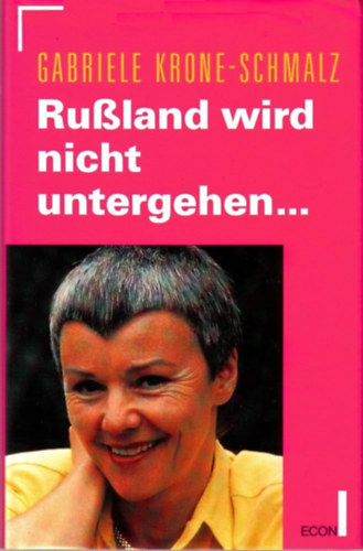 Gabriele Krone-Schmalz - Russland wird nicht untergehen...