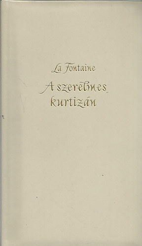 Jean De La Fontaine - A szerelmes kurtiz�n - V�logatott sz�phist�ri�k (sz�mozott)