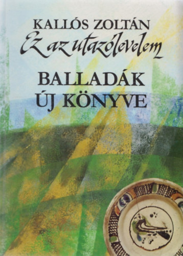 Kalls Zoltn - Ez az utazlevelem (Balladk j knyve)