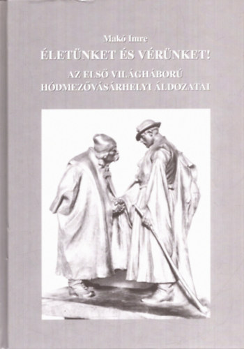 letnket s vrnket! - Az els vilghbor hdmezvsrhelyi ldozatai