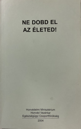 Ne dobd el az �leted! (az �ngyilkoss�gr�l)