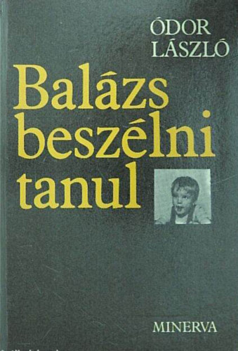 Bal�zs besz�lni tanul //Jegyzetek a nyelv sz�let�s�r�l//