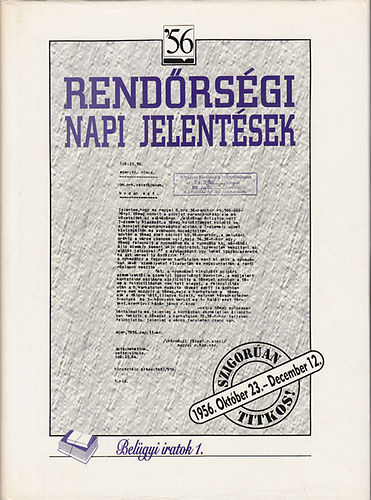 Rendrsgi napi jelentsek I-II. (1956. oktber 23. - december 12., 1956 december 13. - december 31.)