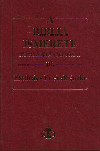 A Biblia ismerete - Kommentrsorozat III. (Ezsdrs - nekek neke)