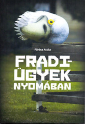 Fradi-�gyek nyom�ban