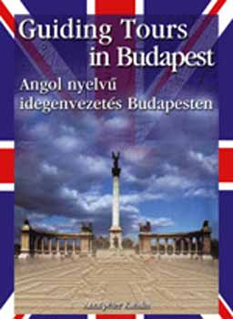 Guiding Tours in Budapest - Angol nyelv idegenvezets Budapesten