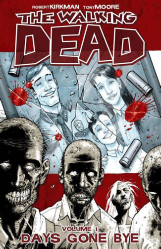 Tony Moore Robert Kirkman - The Walking Dead 1. - Days Gone Bye