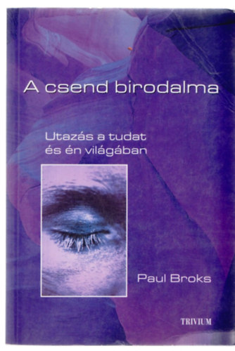 A csend birodalma - Utaz�s a tudat �s az �n vil�g�ba