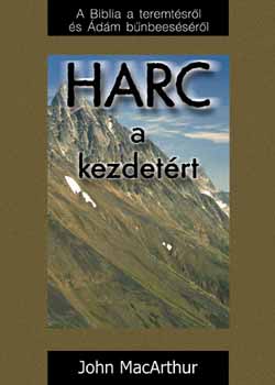 Harc a kezdet�rt - A Biblia a teremt�sr�l �s �d�m b�nbees�s�r�l