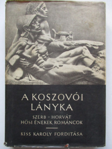 A koszov�i l�nyka (Szerb-horv�t h�si �nekek, rom�ncok)