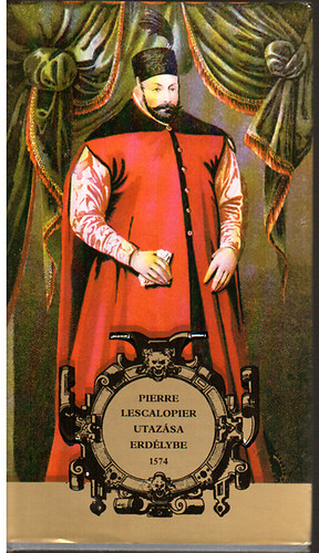 Pierre Lescalopier utazsa Erdlybe 1574
