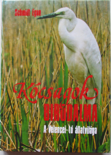 Schmidt Egon - K�csagok birodalma - A Velencei-t� �llatvil�ga
