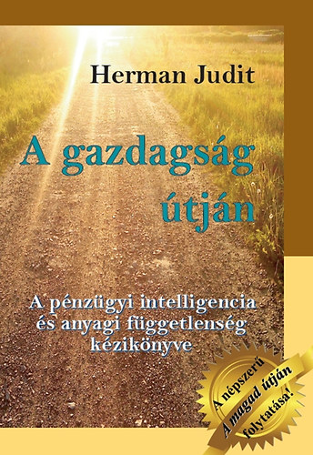 Herman Judit - A gazdagsg tjn - A pnzgyi intelligencia s anyagi fggetlensg kziknyve