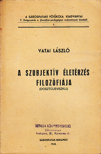 Vatai Lszl - Dosztojevszkij. A szubjektv letrzs filozfija