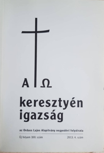 Is Dorottya - A keresztyn igazsg - Az Ordass Lajos Alaptvny negyedvi folyirata, 2013. 4. szm  (j folyam 100. sz. )
