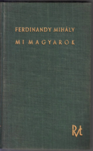 Ferdinandy Mihly - Mi magyarok