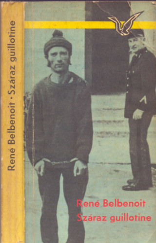 Sz�raz guillotine. (15 �v az �l�halottak k�zt) Egy �rd�gszigeti rabt�rsa rajzaival