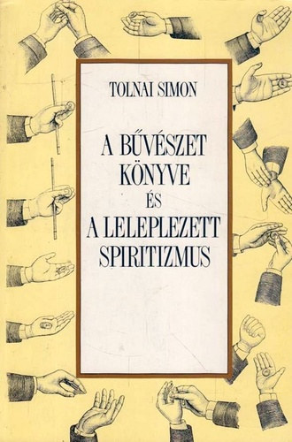 Tolnai Simon - A bvszet knyve s A leleplezett spiritizmus - Hasonms kiads, az 1898-as Kosmos Mintzet nyomsa alapjn. Fekete-fehr brkkal illusztrlva-  reprint
